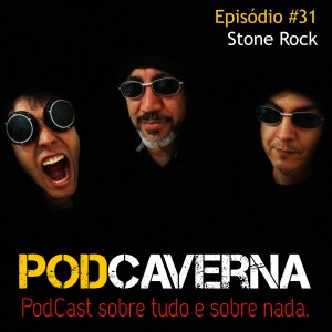 Capa PodCaverna - Episódio 31: Stone Rock