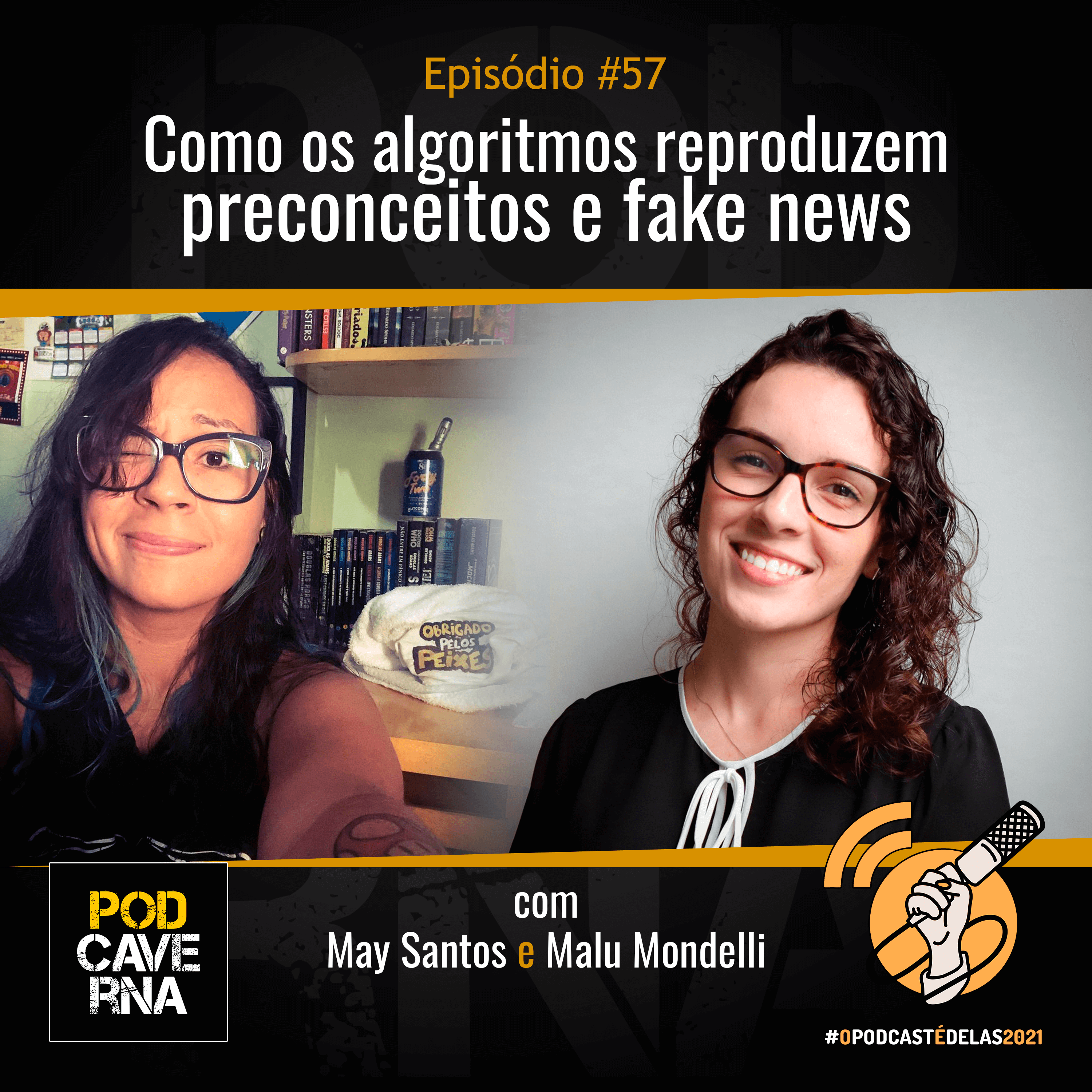 Episódio 57 – Como os algoritmos reproduzem preconceitos e fake news – campanha #OPodcastÉDelas2021